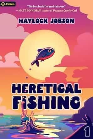 Cover of Heretical Fishing: A Cozy Guide to Annoying the Cults, Outsmarting the Fish, and Alienating Oneself