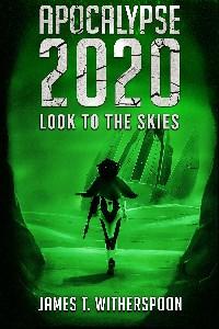 Cover of Apocalypse 2020: Look to the Skies