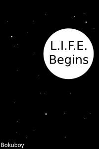 Cover of L.I.F.E. Begins (Book 1 - Complete)