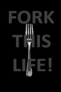 Cover of Fork This Life!