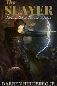 Cover of Aether Gate Online:  Slayer (A LitRPG Saga)