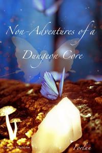 Cover of The non-adventures of a Dungeon Core