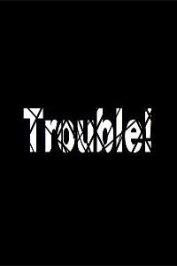 Cover of Trouble!